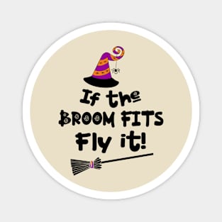 If The Broom Fits Fly It! Halloween Magnet